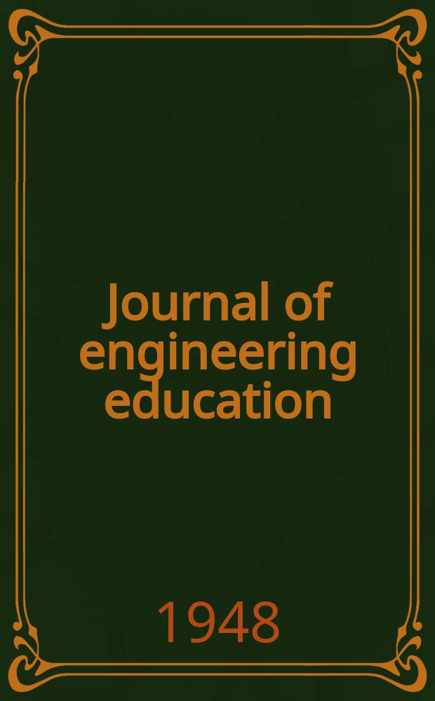 Journal of engineering education : Publ. by the Society for the promotion of engineering education. Vol.38, №9