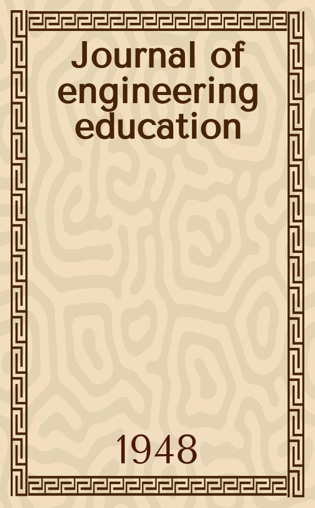 Journal of engineering education : Publ. by the Society for the promotion of engineering education. Vol.39, №3