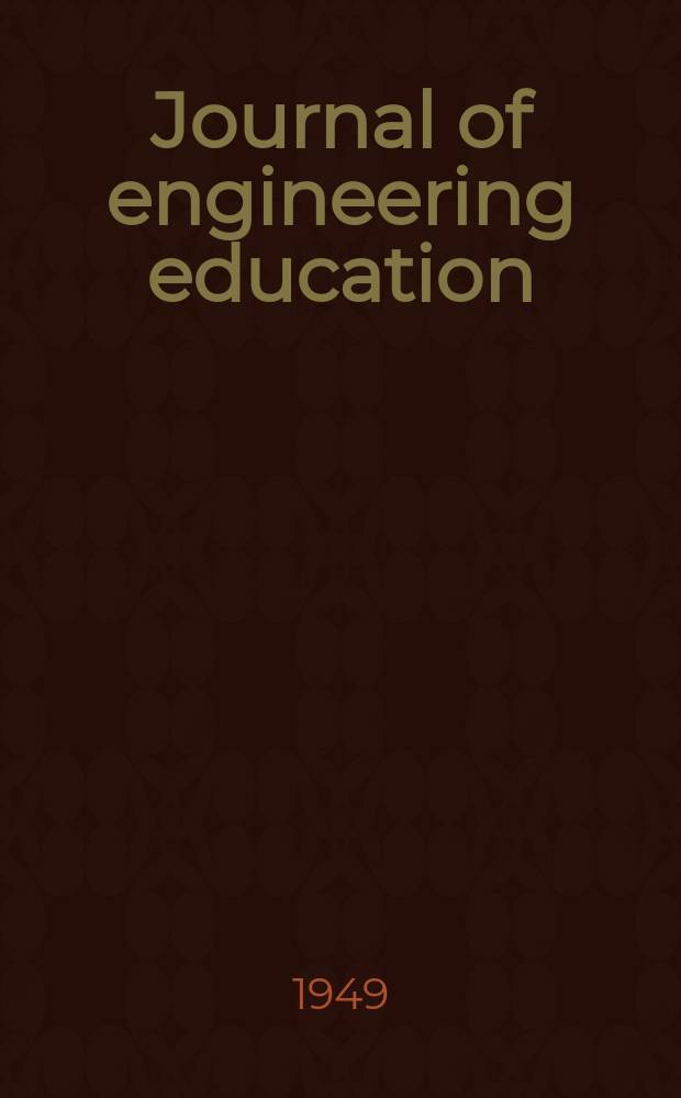 Journal of engineering education : Publ. by the Society for the promotion of engineering education. Vol.39, №5