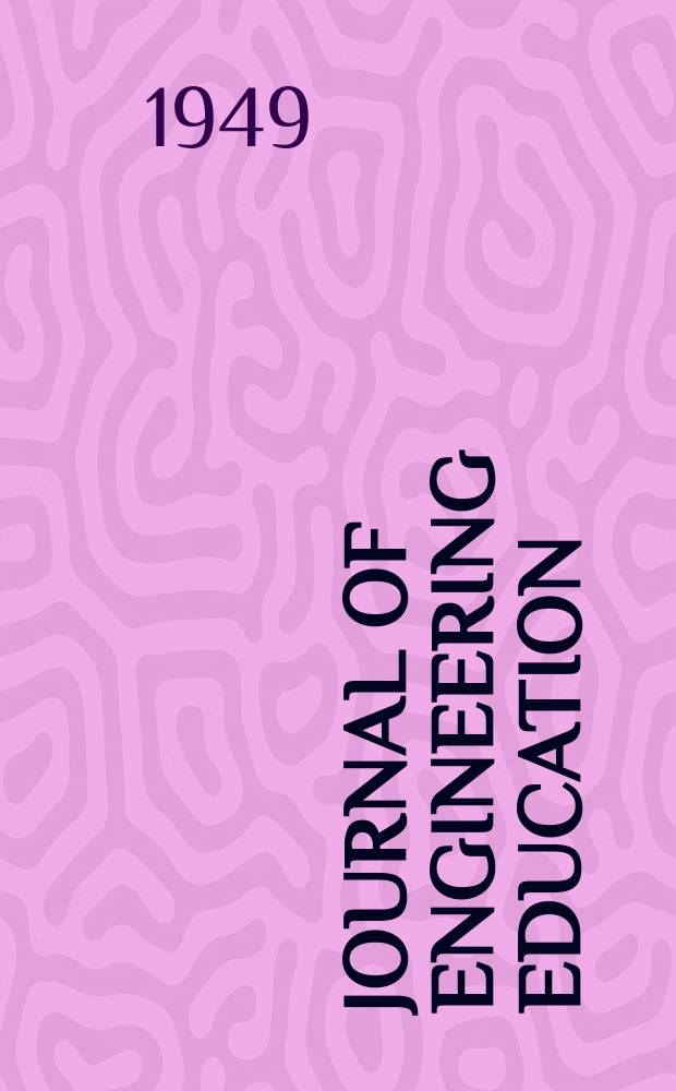 Journal of engineering education : Publ. by the Society for the promotion of engineering education. Vol.39, №8