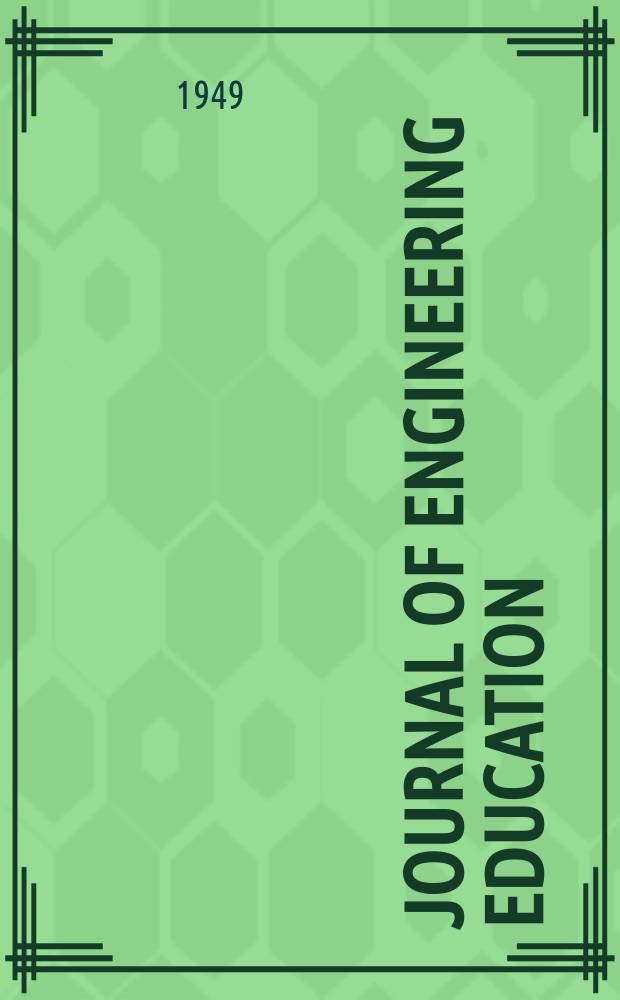 Journal of engineering education : Publ. by the Society for the promotion of engineering education. Vol.40, №3