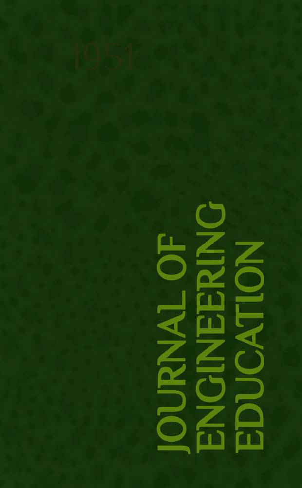 Journal of engineering education : Publ. by the Society for the promotion of engineering education. Vol.41, №7