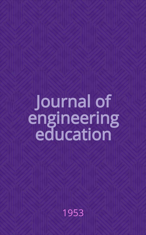 Journal of engineering education : Publ. by the Society for the promotion of engineering education. Vol.43, №6