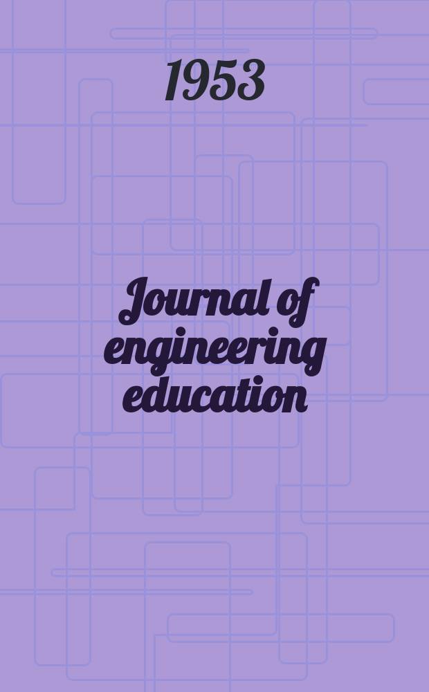 Journal of engineering education : Publ. by the Society for the promotion of engineering education. Vol.44, №1