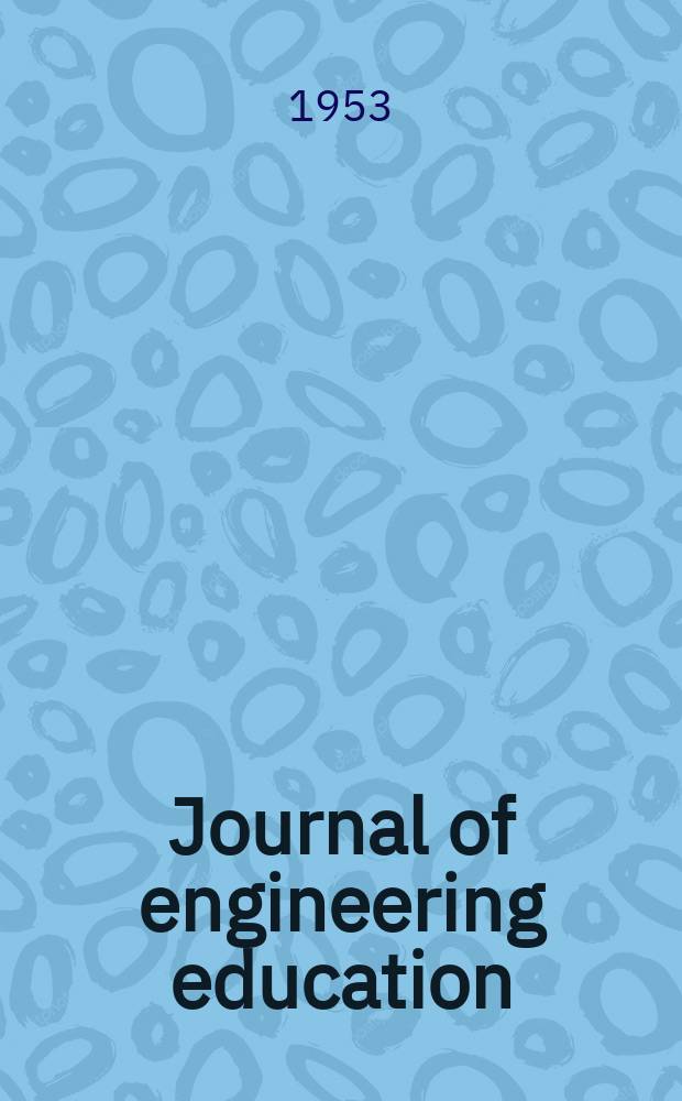 Journal of engineering education : Publ. by the Society for the promotion of engineering education. Vol.44, №2