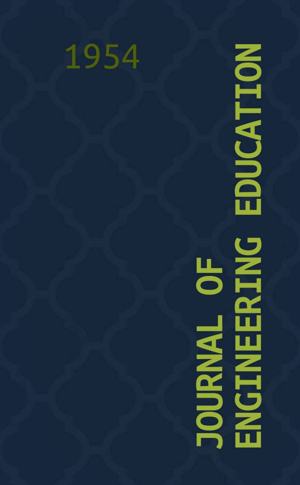 Journal of engineering education : Publ. by the Society for the promotion of engineering education. Vol.45, №1