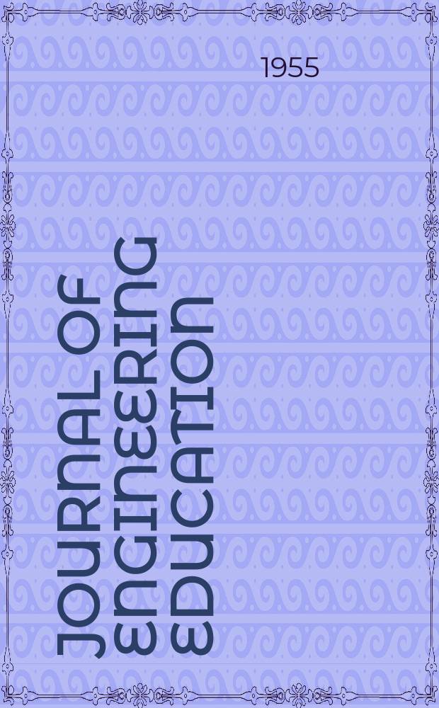 Journal of engineering education : Publ. by the Society for the promotion of engineering education. Vol.45, №9
