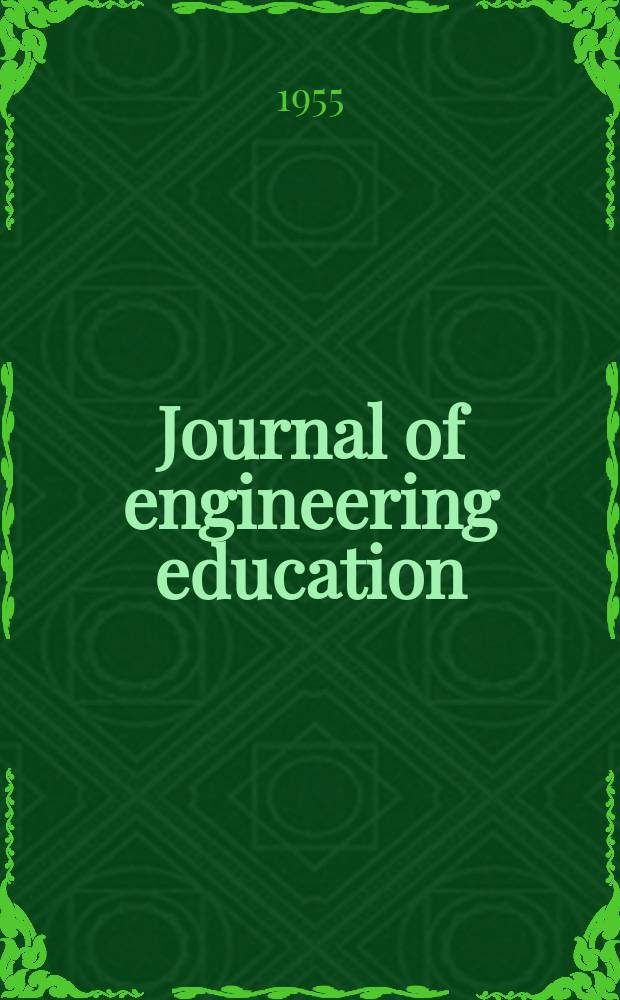 Journal of engineering education : Publ. by the Society for the promotion of engineering education. Vol.46, №3