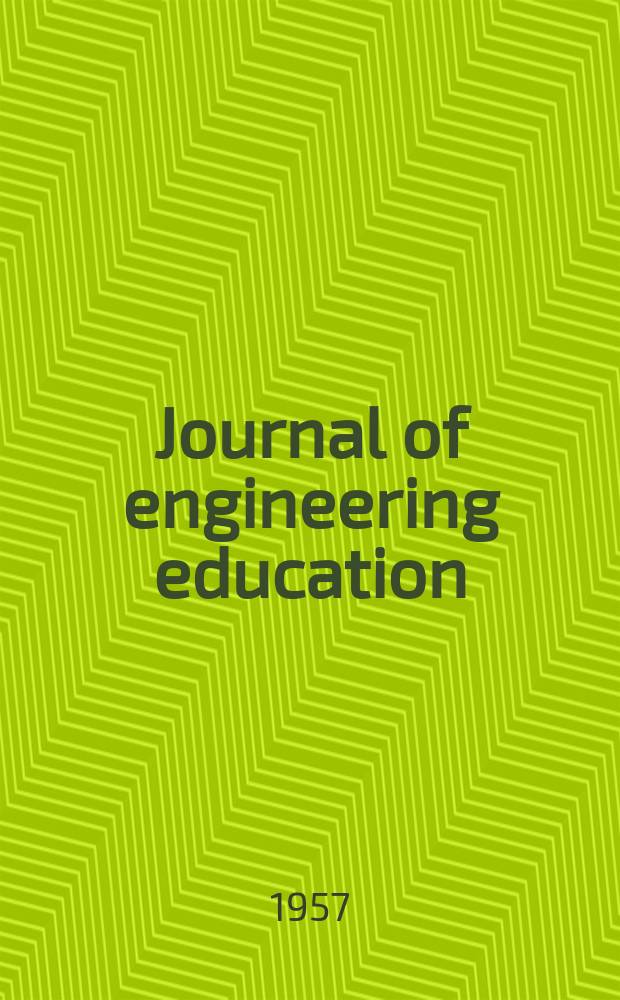Journal of engineering education : Publ. by the Society for the promotion of engineering education. Vol.47, №10
