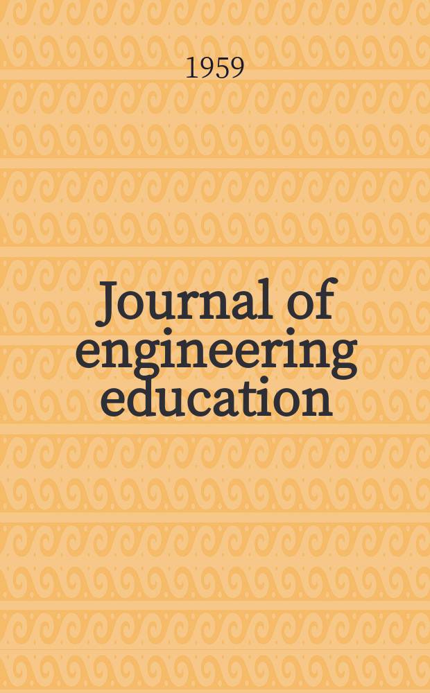 Journal of engineering education : Publ. by the Society for the promotion of engineering education. Vol.49, №10