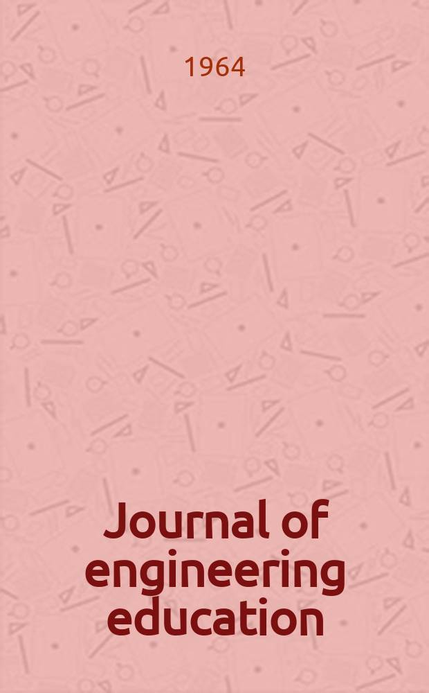 Journal of engineering education : Publ. by the Society for the promotion of engineering education. Vol.54, №10