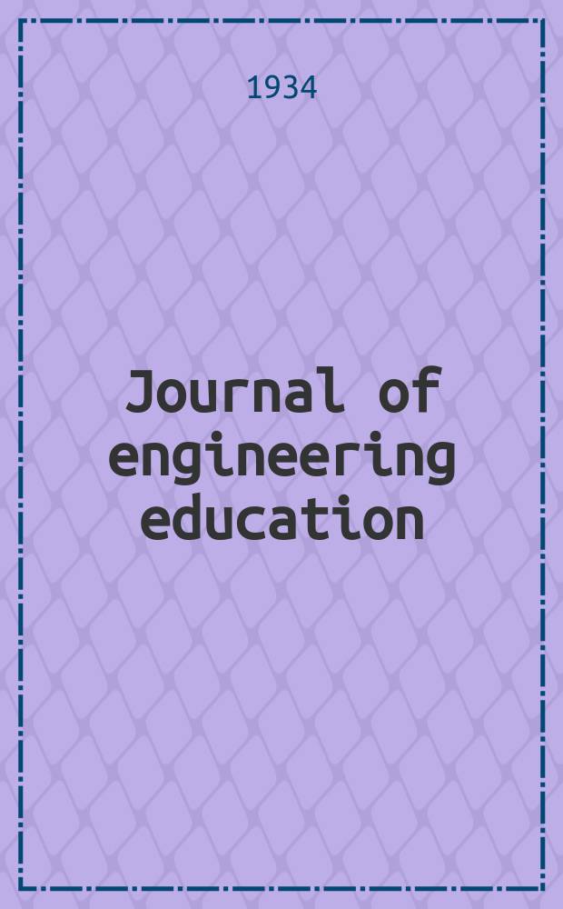 Journal of engineering education : Publ. by the Society for the promotion of engineering education. Vol.24, №6