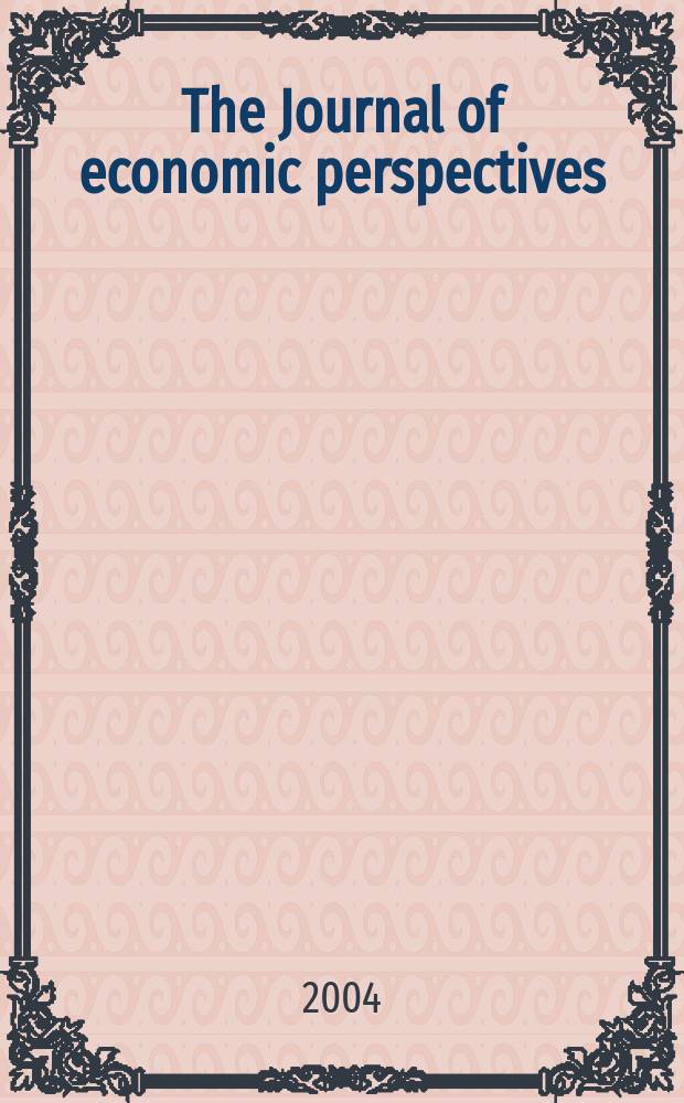 The Journal of economic perspectives : A j. of the Amer. econ. assoc. Vol.18, №4