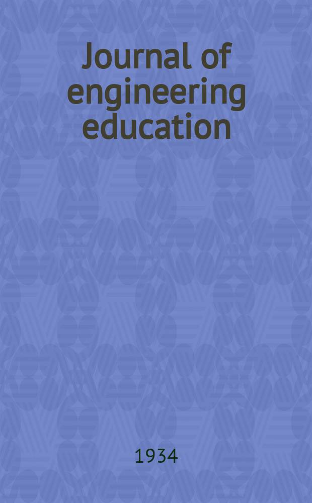 Journal of engineering education : Publ. by the Society for the promotion of engineering education. Vol.24, №10