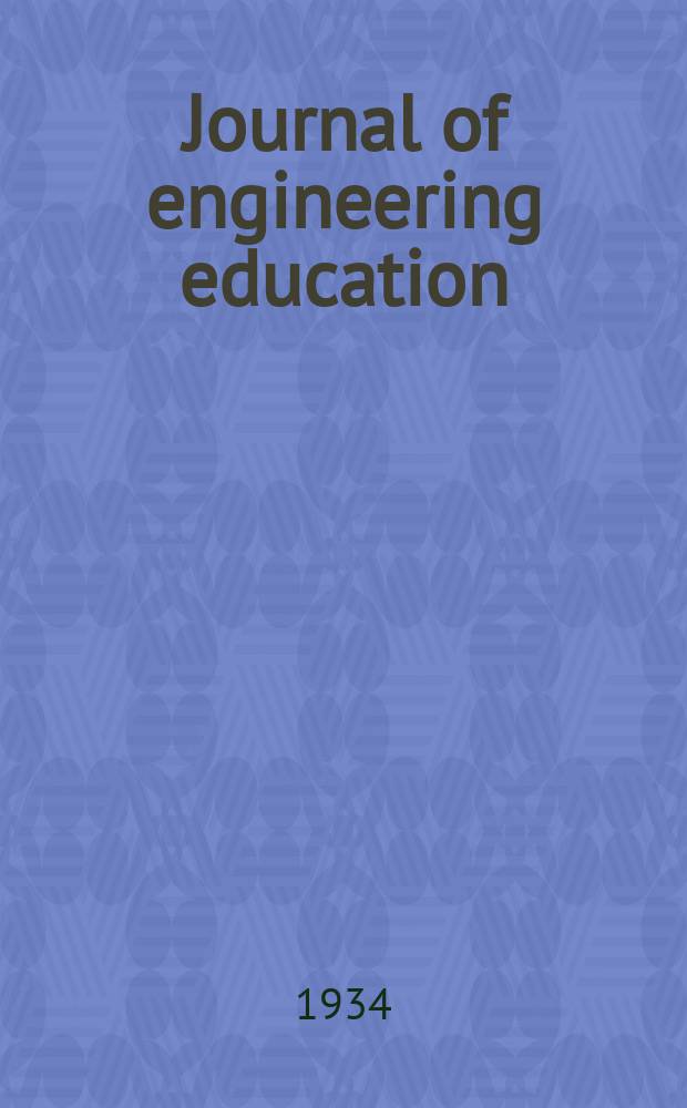 Journal of engineering education : Publ. by the Society for the promotion of engineering education. Vol.24, №10