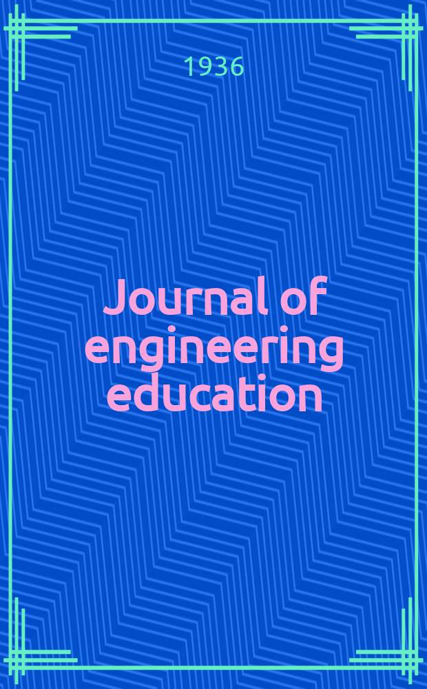Journal of engineering education : Publ. by the Society for the promotion of engineering education. Vol.27, №1