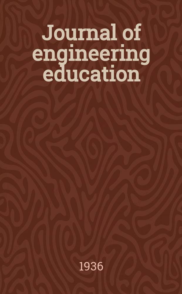 Journal of engineering education : Publ. by the Society for the promotion of engineering education. Vol.27, №4