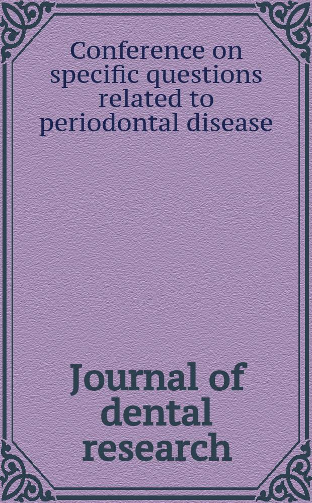 Journal of dental research : Off. publ. of the Intern. ass. for dental research. Vol.49, №2(P.1) : Conference on specific questions related to periodontal deseases, Bethesda, Maryland, Sept. 8, 1969