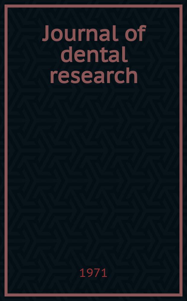 Journal of dental research : Off. publ. of the Intern. ass. for dental research. Vol.50, №2(P.2)