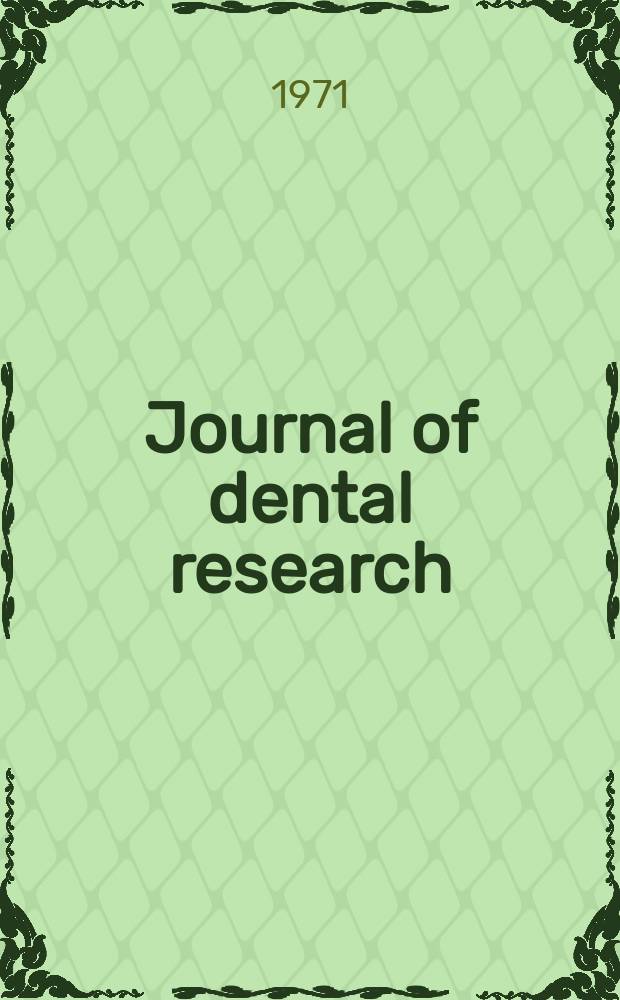 Journal of dental research : Off. publ. of the Intern. ass. for dental research. Vol.50, №3