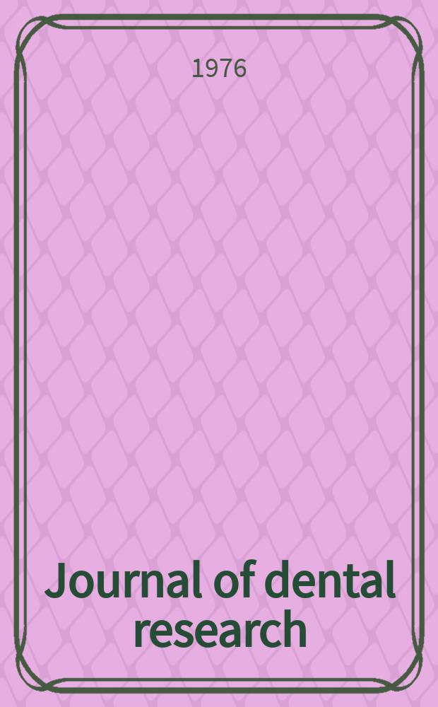 Journal of dental research : Off. publ. of the Intern. ass. for dental research. Vol.55, №3
