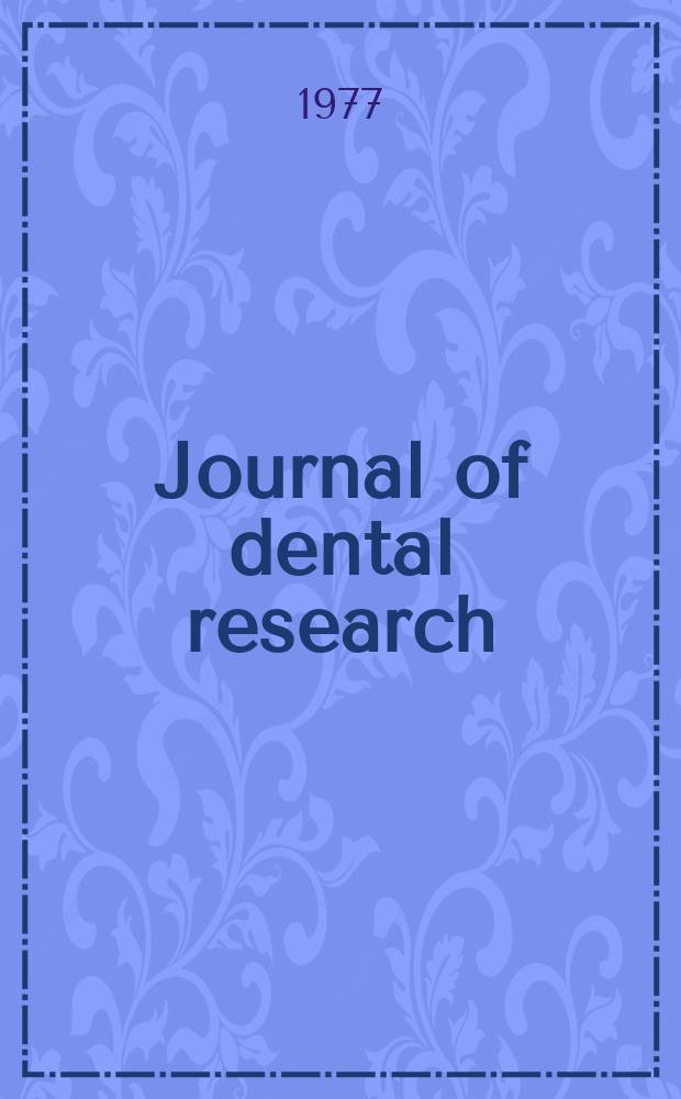 Journal of dental research : Off. publ. of the Intern. ass. for dental research. Vol.56, №6