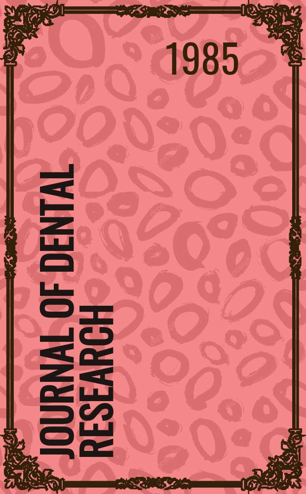 Journal of dental research : Off. publ. of the Intern. ass. for dental research. Vol.64, №9