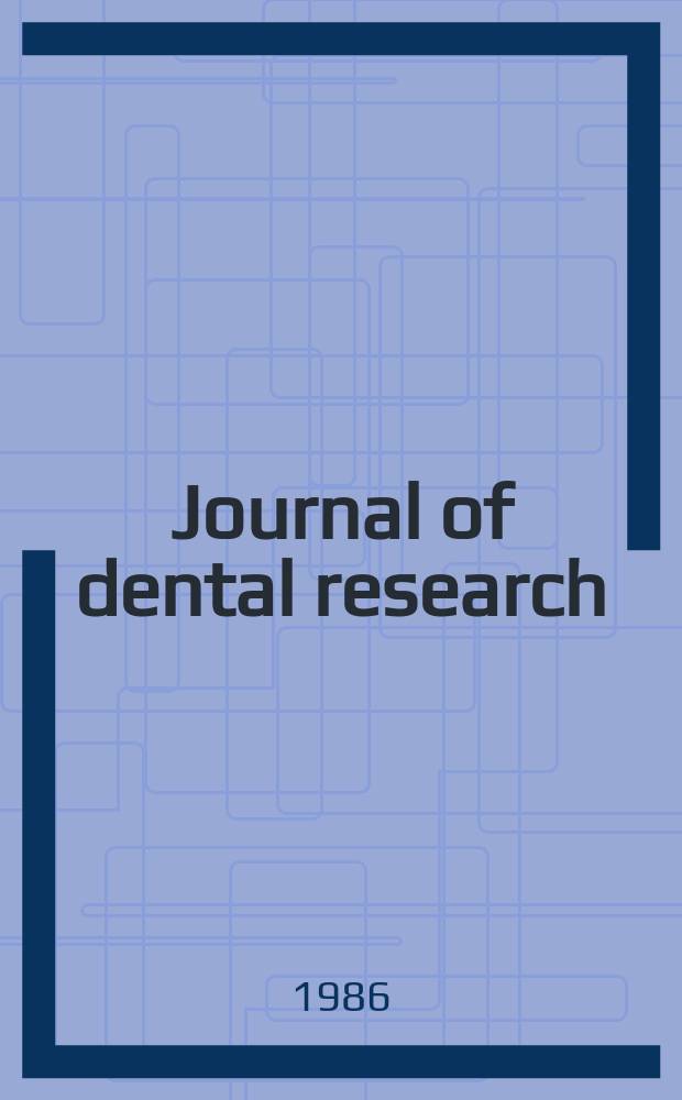 Journal of dental research : Off. publ. of the Intern. ass. for dental research. Vol.65, №3