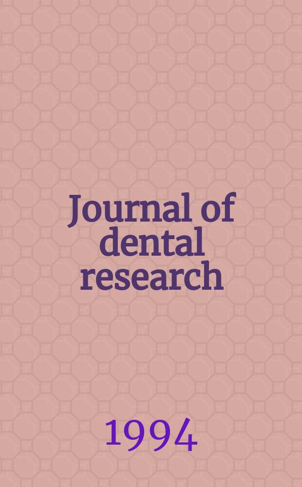 Journal of dental research : Off. publ. of the Intern. ass. for dental research. Vol.73, №4