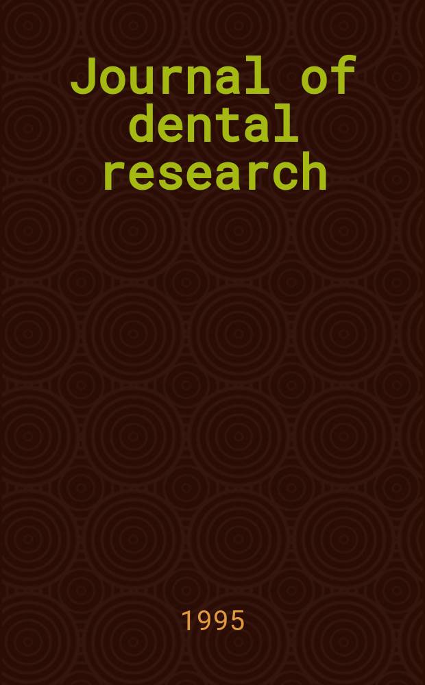 Journal of dental research : Off. publ. of the Intern. ass. for dental research. Vol.74, №1