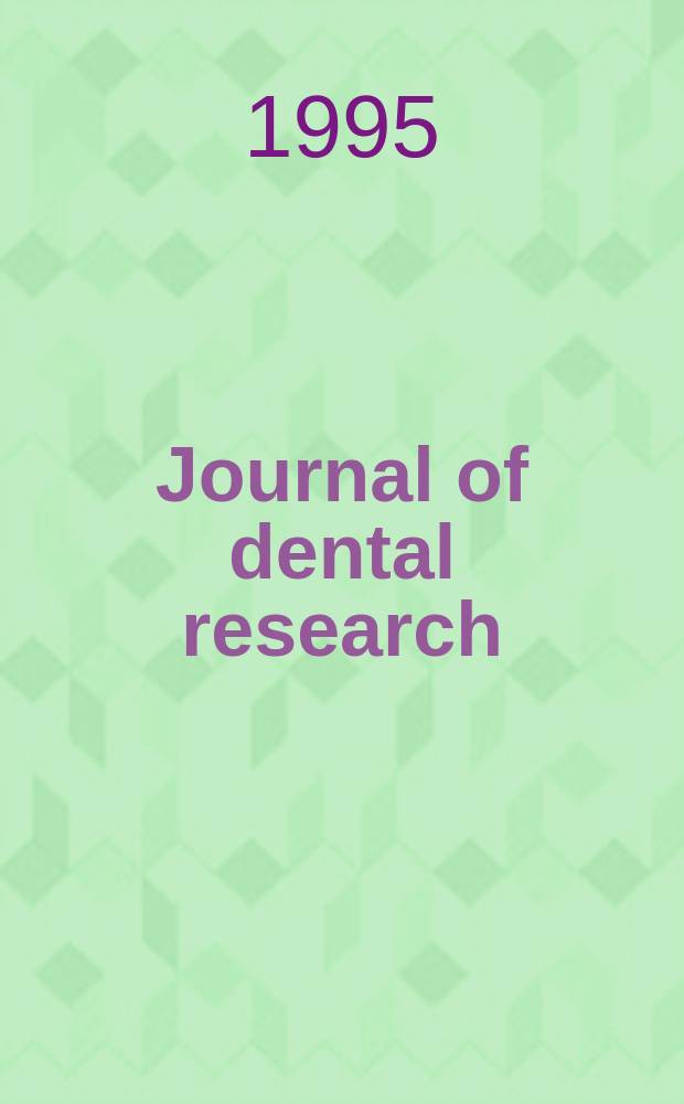 Journal of dental research : Off. publ. of the Intern. ass. for dental research. Vol.74, №7