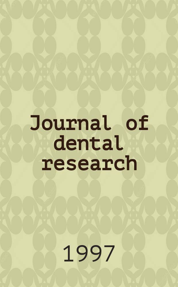 Journal of dental research : Off. publ. of the Intern. ass. for dental research. Vol.76, №6