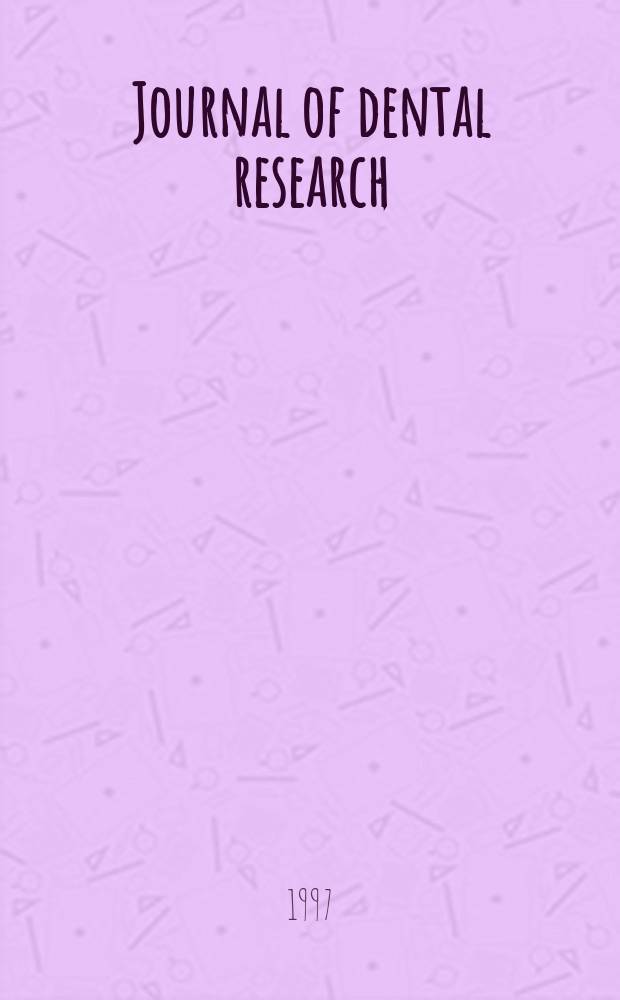 Journal of dental research : Off. publ. of the Intern. ass. for dental research. Vol.76, №12