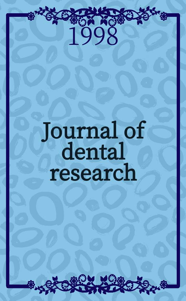 Journal of dental research : Off. publ. of the Intern. ass. for dental research. Vol.77, №12