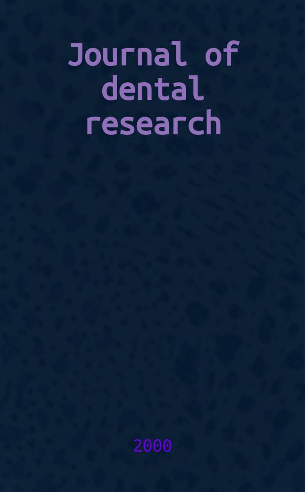 Journal of dental research : Off. publ. of the Intern. ass. for dental research. Vol.79, №10