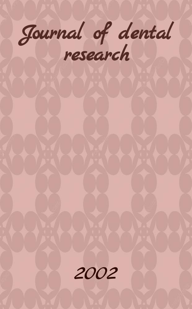 Journal of dental research : Off. publ. of the Intern. ass. for dental research. Vol.81, №1