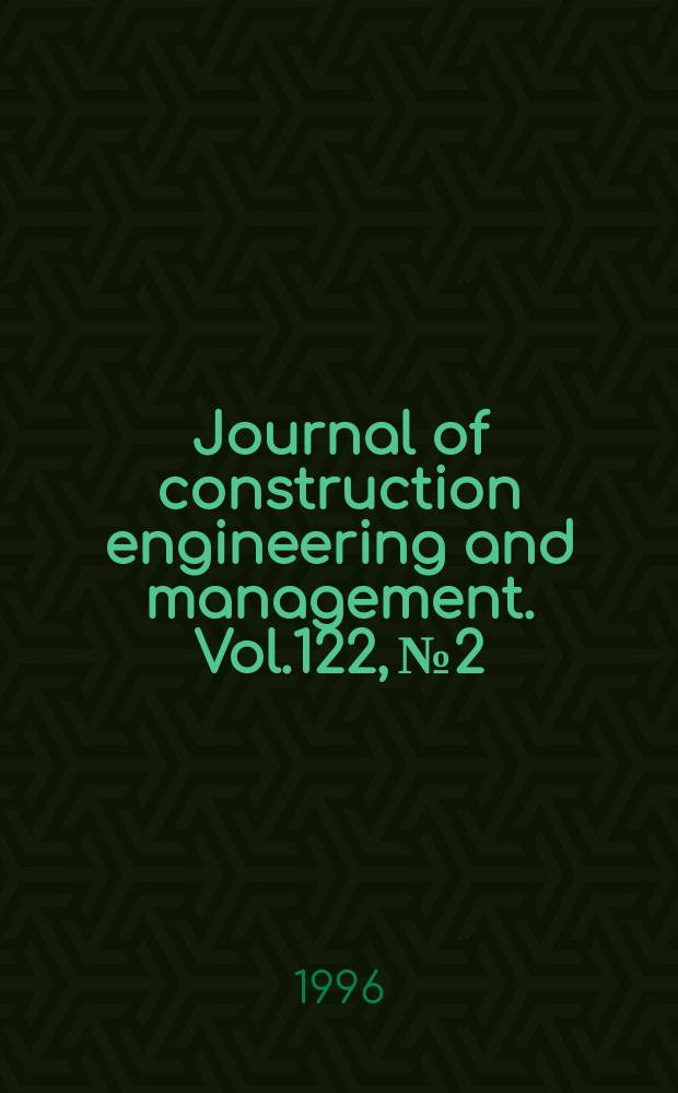 Journal of construction engineering and management. Vol.122, №2