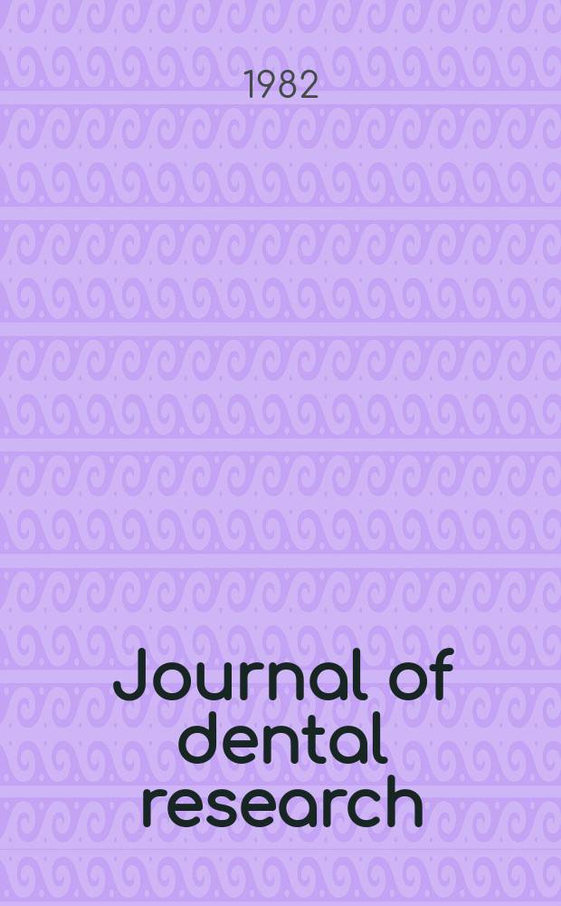 Journal of dental research : Off. publ. of the Intern. ass. for dental research. Vol.61, №2