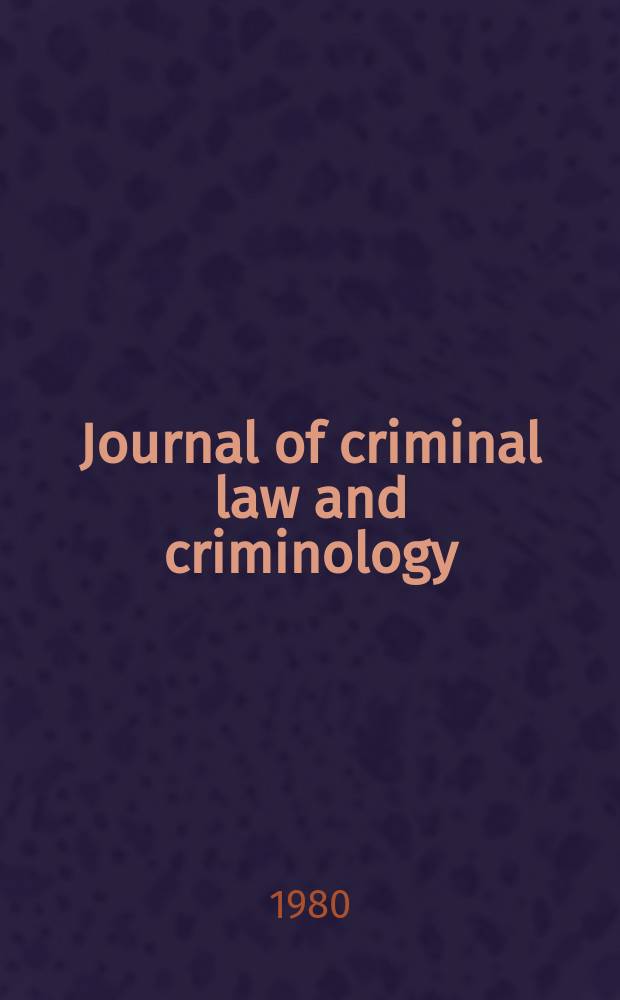 Journal of criminal law and criminology : Including the Amer. journal of police science. Vol.71, №2 : Symposium on the career criminal program