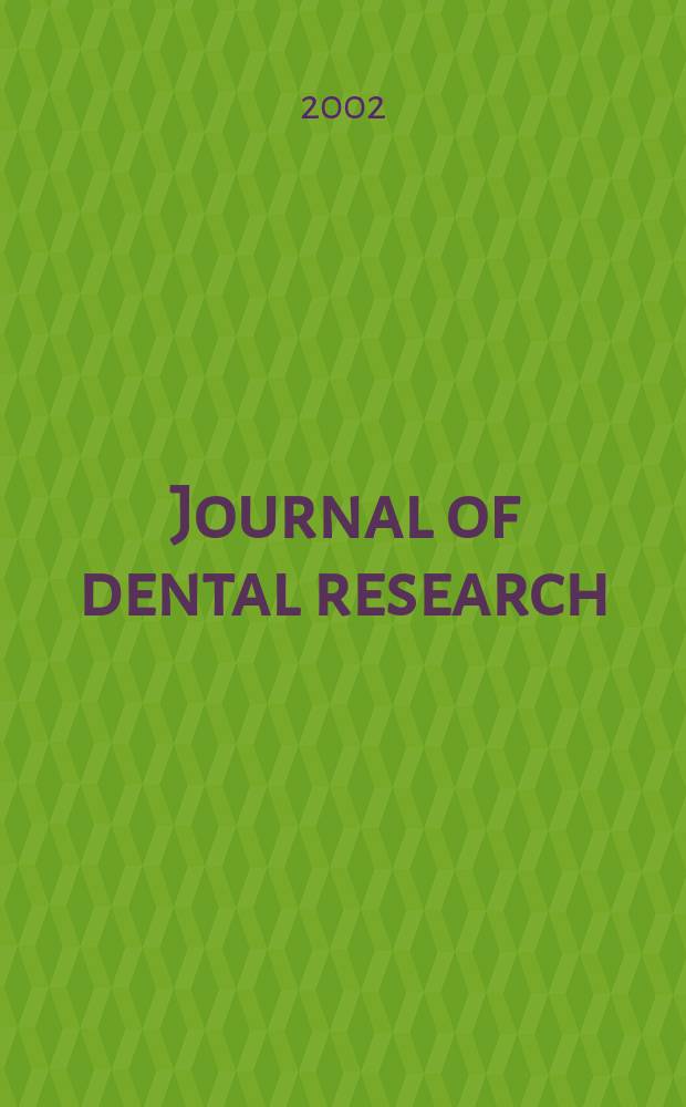 Journal of dental research : Off. publ. of the Intern. ass. for dental research. Vol.81, №9