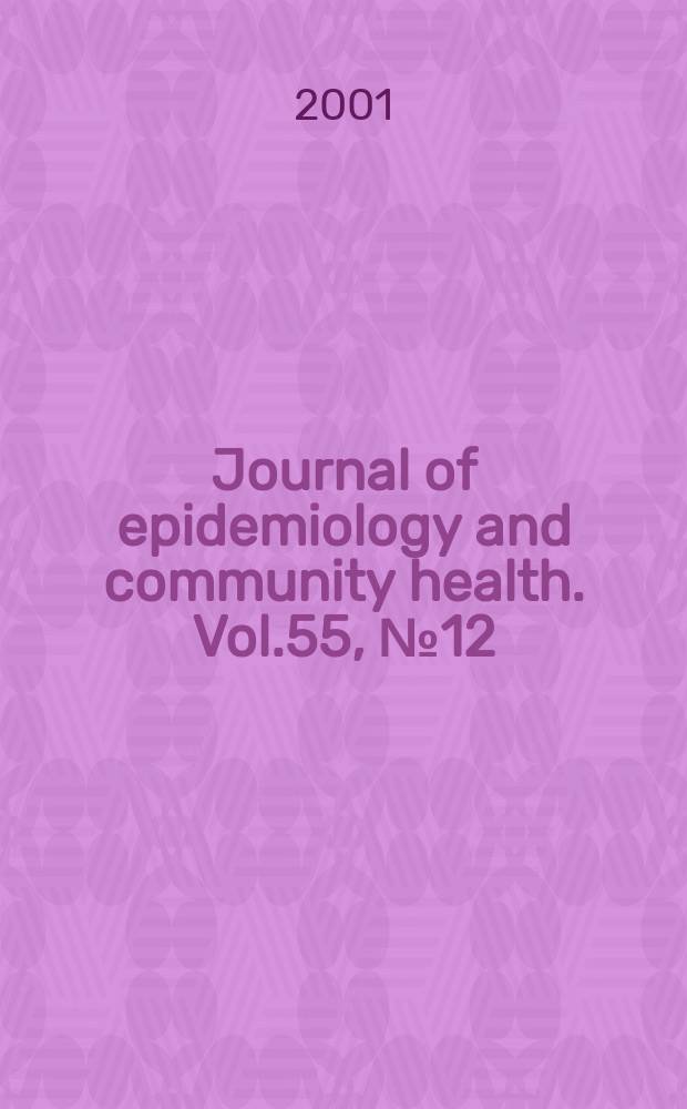 Journal of epidemiology and community health. Vol.55, №12