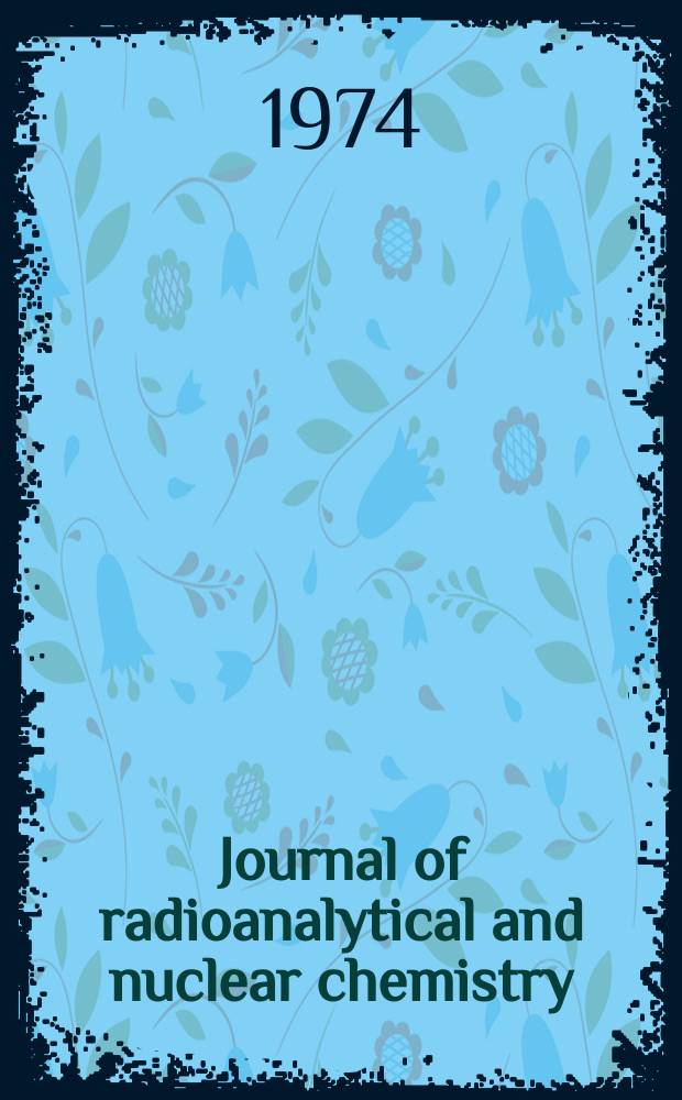 Journal of radioanalytical and nuclear chemistry : An intern. j. dealing with all aspects a. applications of nuclear chemistry. Vol.19, №1 : Colloque international sur l'analyse par activation de tres faibles quantites d'elements. Sacley. 1972. [Matérlaux]