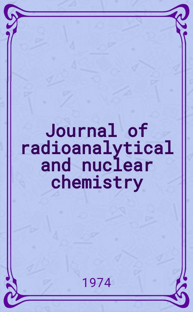Journal of radioanalytical and nuclear chemistry : An intern. j. dealing with all aspects a. applications of nuclear chemistry. Vol.19, №2 : Colloque international sur l'analyse par activation de tres faibles quantites d'elements. Sacley. 1972. [Matérlaux]