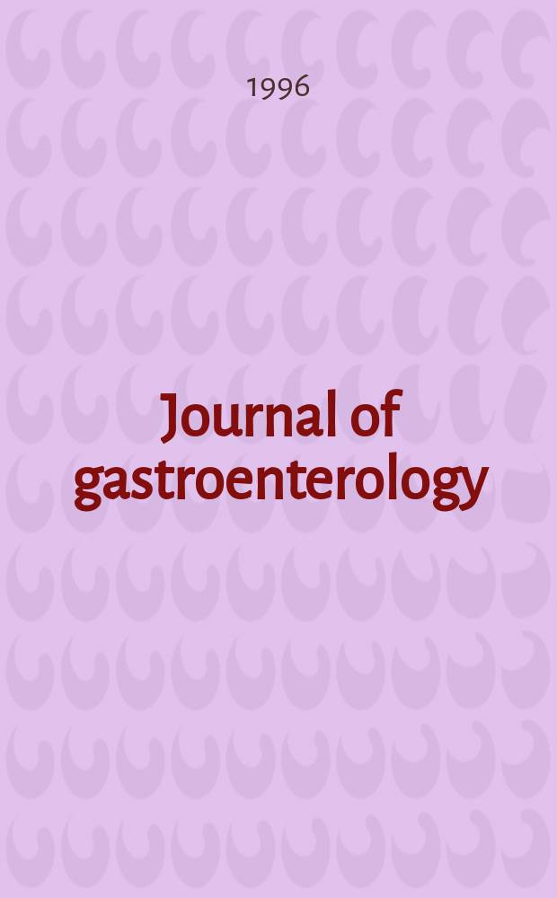 Journal of gastroenterology : Off. publ. of the Jap. soc. of gastroenterology. Vol.31, №5