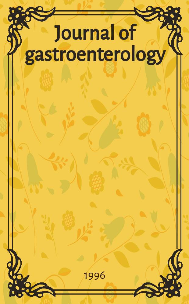Journal of gastroenterology : Off. publ. of the Jap. soc. of gastroenterology. Vol.31, №4