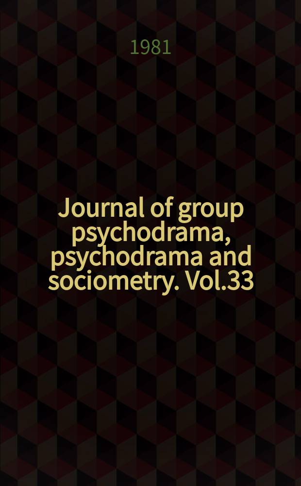 Journal of group psychodrama, psychodrama and sociometry. Vol.33 : 1980