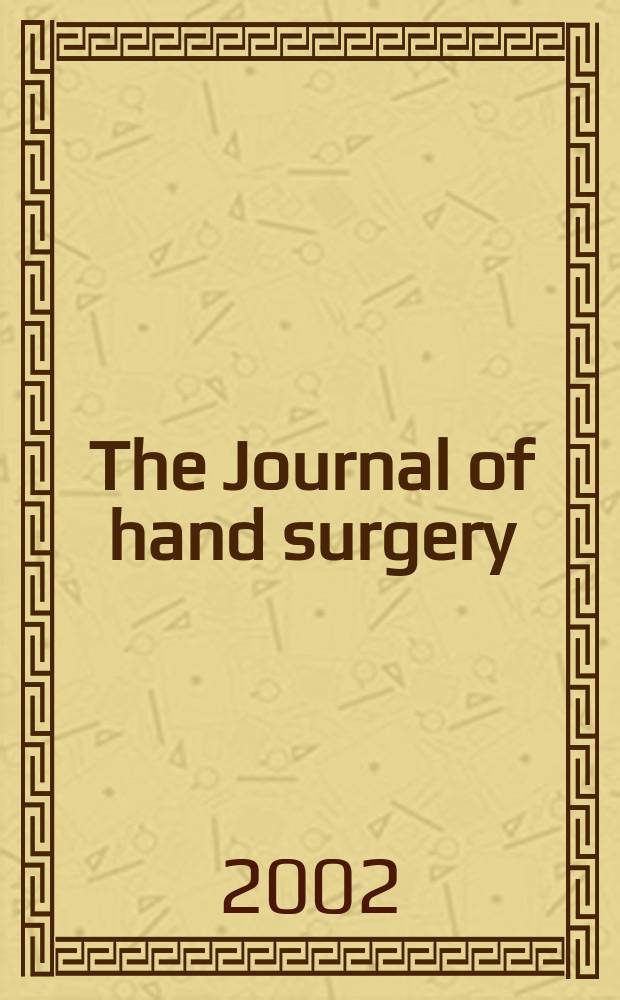 The Journal of hand surgery : Offic. j. for the Amer. soc. for surgery of the hand. Vol.27, №4