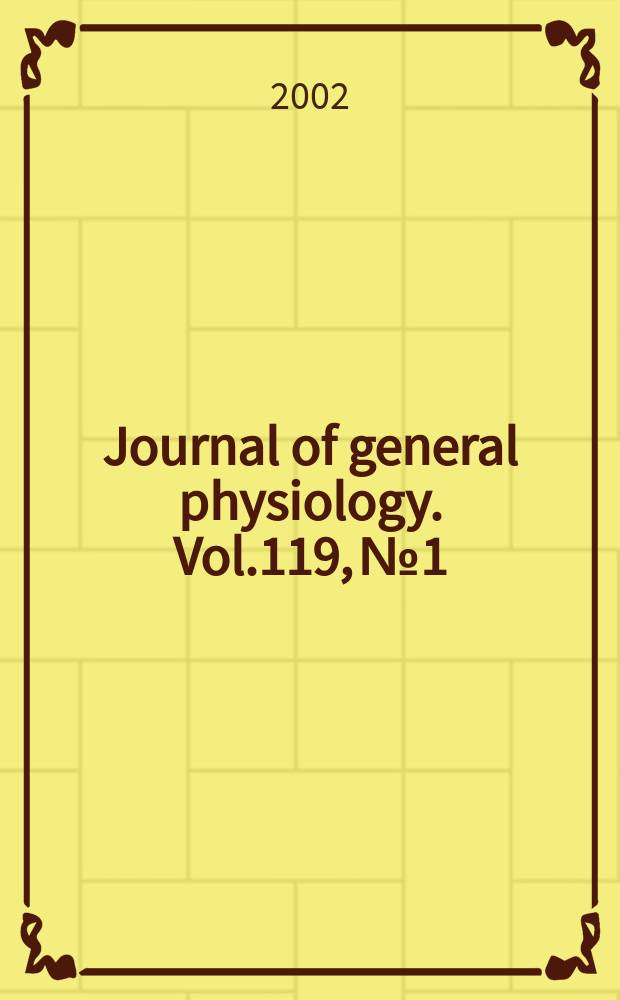Journal of general physiology. Vol.119, №1