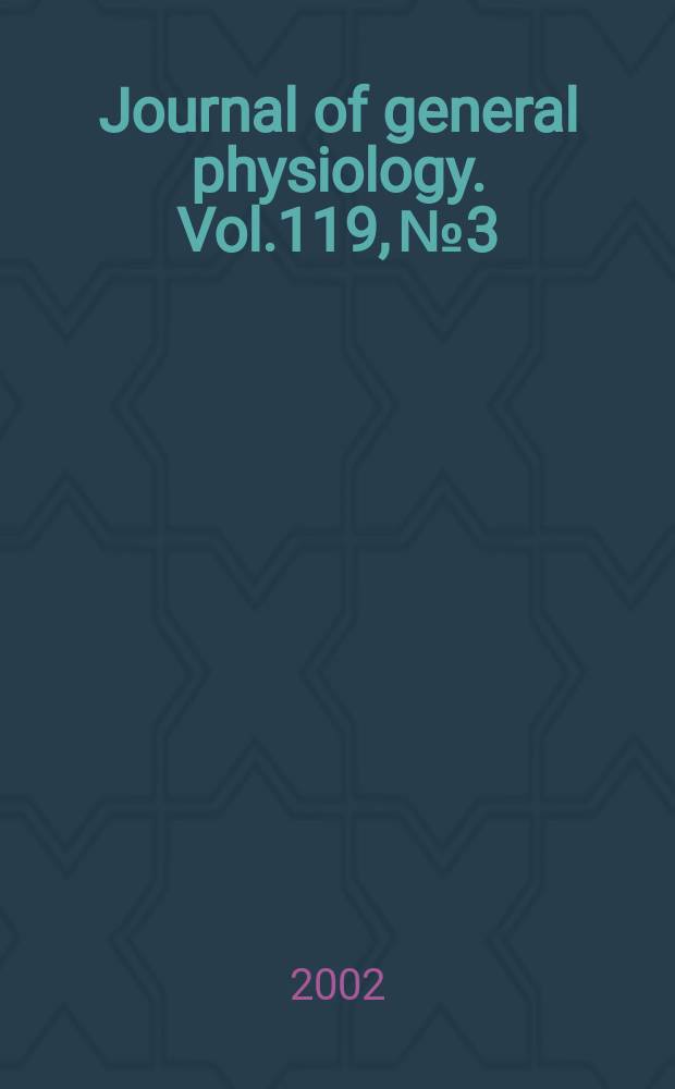 Journal of general physiology. Vol.119, №3