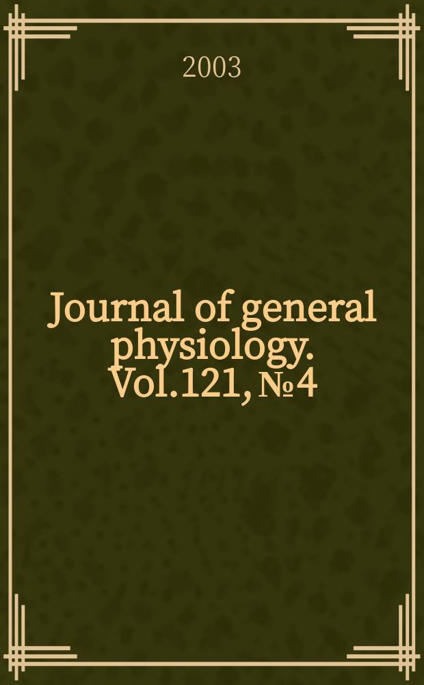Journal of general physiology. Vol.121, №4